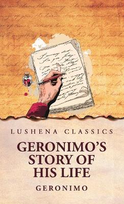 Geronimo's Story of His Life by Geronimo