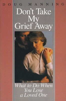 Don't Take My Grief Away book