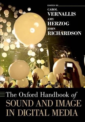 The Oxford Handbook of Sound and Image in Digital Media by Carol Vernallis