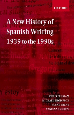 A New History of Spanish Writing, 1939 to the 1990s by Chris Perriam