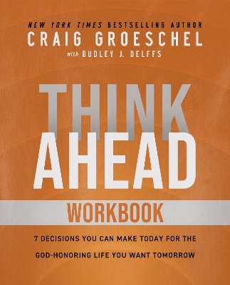 Think Ahead Workbook: The Power of Pre-Deciding for a Better Life book