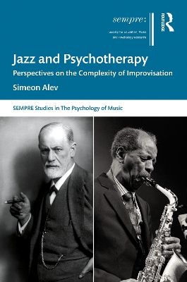 Jazz and Psychotherapy: Perspectives on the Complexity of Improvisation by Simeon Alev