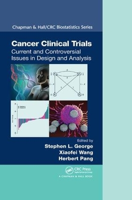 Cancer Clinical Trials: Current and Controversial Issues in Design and Analysis by Stephen L. George