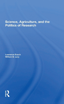 Science, Agriculture, And The Politics Of Research by Lawrence M Busch