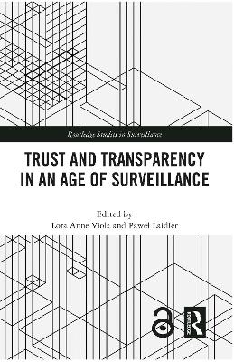 Trust and Transparency in an Age of Surveillance by Lora Anne Viola
