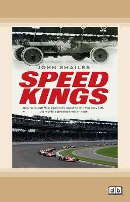 Speed Kings: Australia and New Zealand's quest to win the Indy 500, the world's greatest motor race book
