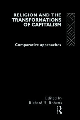 Religion and The Transformation of Capitalism by Richard H. Roberts