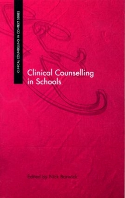 Clinical Counselling in Schools by Nick Barwick