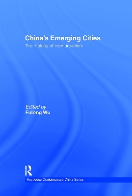 China's Emerging Cities by Fulong Wu