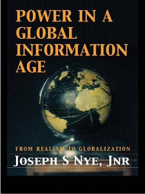 Power in the Global Information Age by Joseph S Nye, Jr.