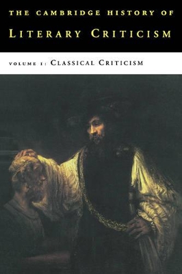 The Cambridge History of Literary Criticism: Volume 1, Classical Criticism book