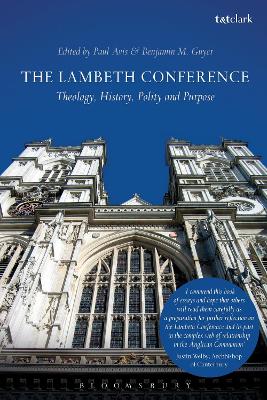 The The Lambeth Conference: Theology, History, Polity and Purpose by The Rev. Professor Paul Avis