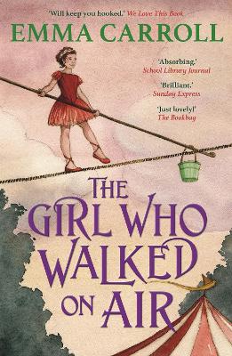 The The Girl Who Walked On Air: 'The Queen of Historical Fiction at Her Finest.' Guardian by Emma Carroll