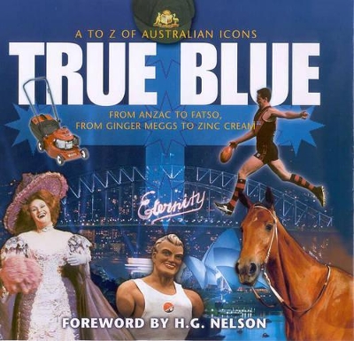 True Blue: The A to Z of Australian Ads, Art and Icons book