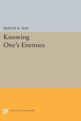 Knowing One's Enemies by Ernest R. May