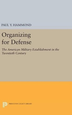 Organizing for Defense by Paul Y. Hammond