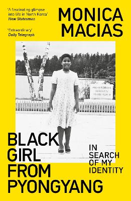 Black Girl from Pyongyang: In Search of My Identity by Monica Macias