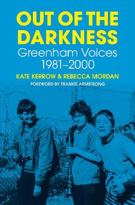 Out of the Darkness: Greenham Voices 1981-2000 book