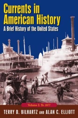 Currents in American History: A Brief History of the United States by Alan C. Elliott