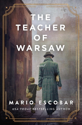 The Teacher of Warsaw: A WWII Novel by Mario Escobar