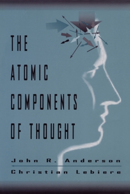 The Atomic Components of Thought by John R. Anderson