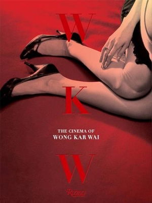 WKW: The Cinema of Wong Kar Wai book