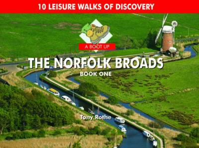 A Boot Up the Norfolk Broads: 10 Leisure Walks of Discovery: Bk. 1 book