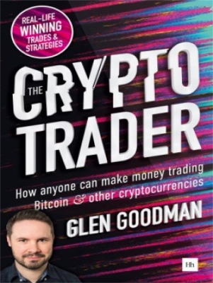 The Crypto Trader: How anyone can make money trading Bitcoin and other cryptocurrencies by Goodman