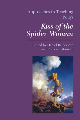 Approaches to Teaching Puig's Kiss of the Spider Women book