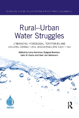 Rural–Urban Water Struggles: Urbanizing Hydrosocial Territories and Evolving Connections, Discourses and Identities book