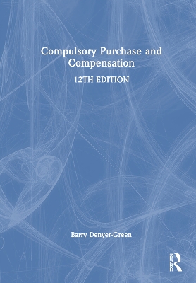 Compulsory Purchase and Compensation by Barry Denyer-Green