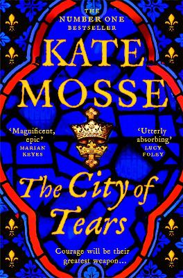 The City of Tears: A Sweeping Historical Adventure from the No. 1 Bestselling Author by Kate Mosse