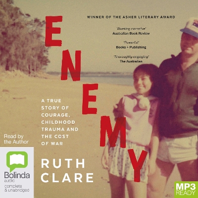 Enemy: A True Story of Courage, Childhood Trauma and the Cost of War by Ruth Clare