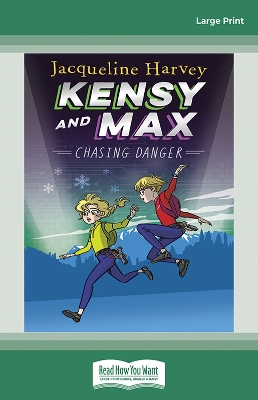 Kensy and Max 9: Chasing Danger by Jacqueline Harvey