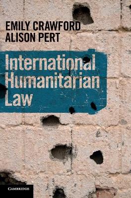 International Humanitarian Law by Emily Crawford