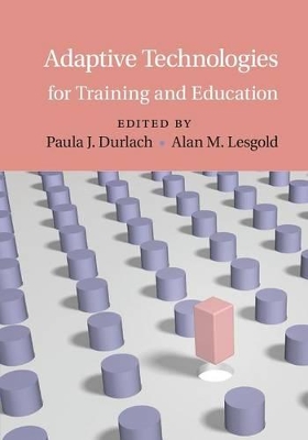 Adaptive Technologies for Training and Education by Paula J. Durlach