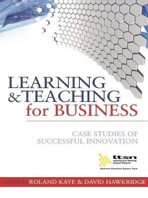 Learning and Teaching for Business: Case Studies of Successful Innovation by David Hawkridge