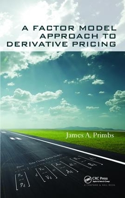 A Factor Model Approach to Derivative Pricing by James A. Primbs