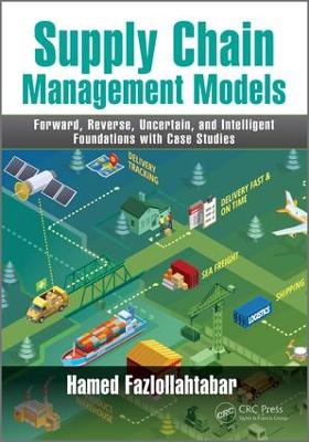 Supply Chain Management Models by Hamed Fazlollahtabar