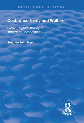 Cost, Uncertainty and Welfare: Frank Knight's Theory of Imperfect Competition book