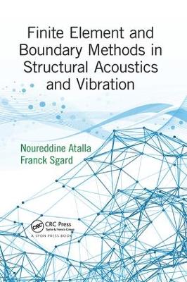 Finite Element and Boundary Methods in Structural Acoustics and Vibration by Noureddine Atalla