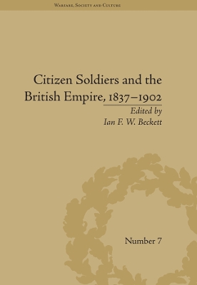 Citizen Soldiers and the British Empire, 1837–1902 by Ian F W Beckett
