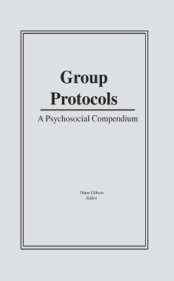 Group Protocols: A Psychosocial Compendium by Diane Gibson