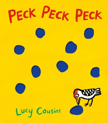 Peck Peck Peck by Lucy Cousins