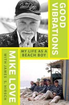 Good Vibrations: My Life as a Beach Boy by Mike Love