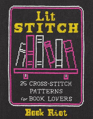 Lit Stitch: 25 Cross-Stitch Patterns for Book Lovers book