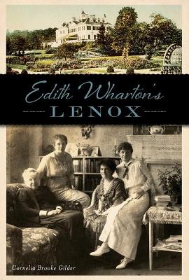 Edith Wharton's Lenox by Cornelia Brooke Gilder