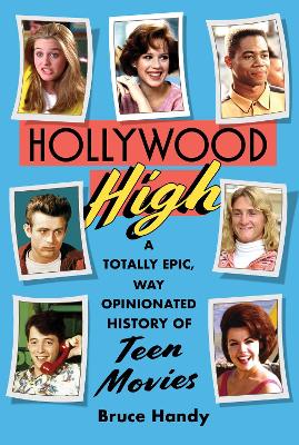 Hollywood High: A Totally Epic, Way Opinionated History of Teen Movies book
