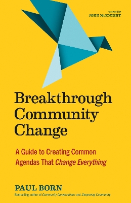 Breakthrough Community Change: A Guide to Creating Common Agendas That Change Everything book