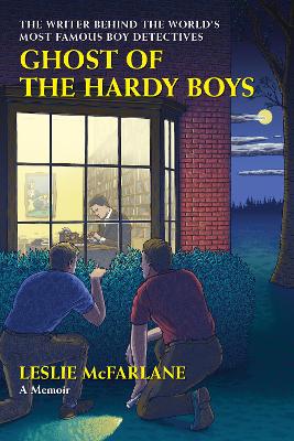 Ghost of the Hardy Boys: The Writer Behind the World's Most Famous Boy Detectives book